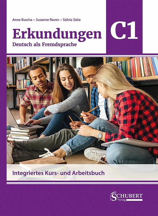 Produktbild Erkundungen Deutsch als Fremdsprache C1: Integriertes Kurs- und Arbeitsbuch (Deutsch, Anne Buscha, Szilvia Szita, Susanne Raven, 2023)