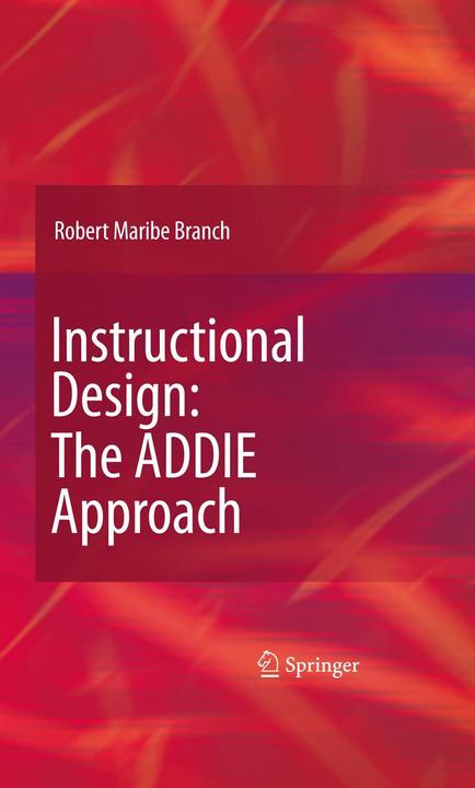 Produktbild Instructional Design: The ADDIE Approach (Englisch, Robert Maribe Branch, 2009)