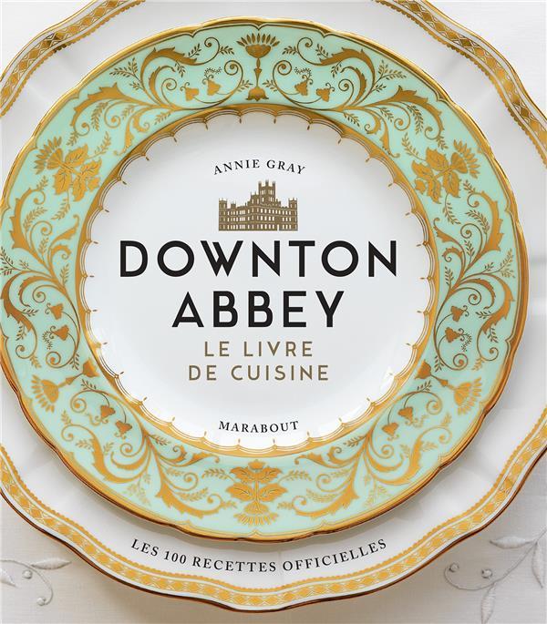 Actual product image Downton Abbey, le livre de cuisine : les 100 recettes officielles (French, Collectif, 2021)