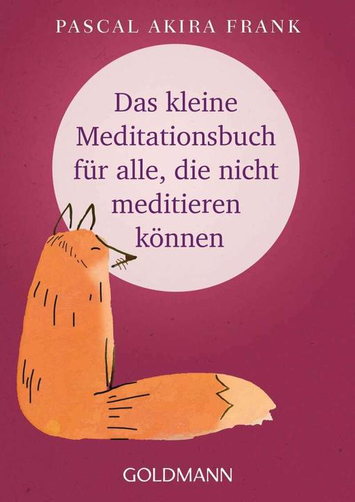 Immagine prodotto Das kleine Meditationsbuch für alle, die nicht meditieren können (Tedesco, Pascal Akira Frank, 2017)