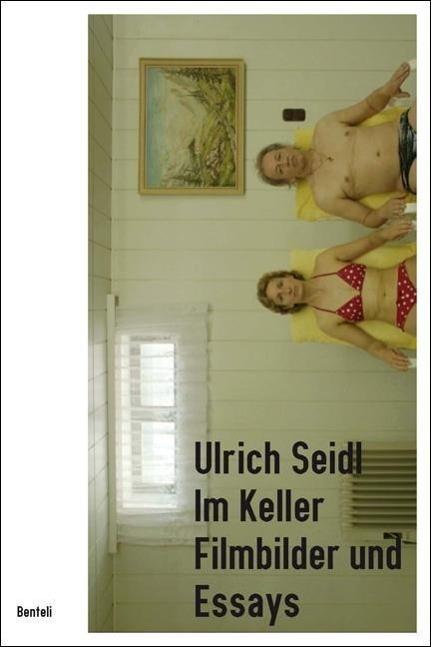 Image du produit Ulrich Seidl. Im Keller (Allemand, Ulrich Seidl, Ute Woltron, Franz Schuh, Olaf Möller, Claus Philipp, Astrid Wolfig, Herbert Lachmayer, 2014)