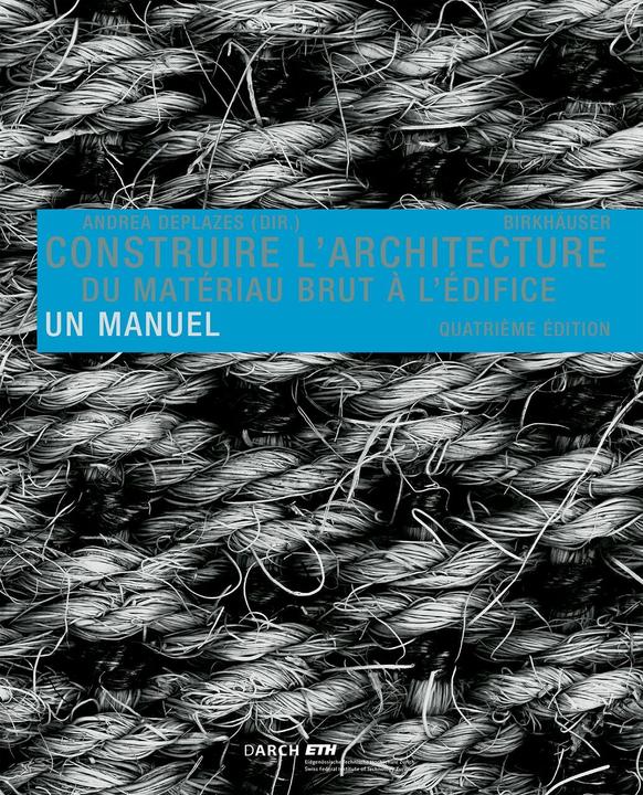 Image du produit Construire l'architecture (Français, Andrea Deplazes, 2022)