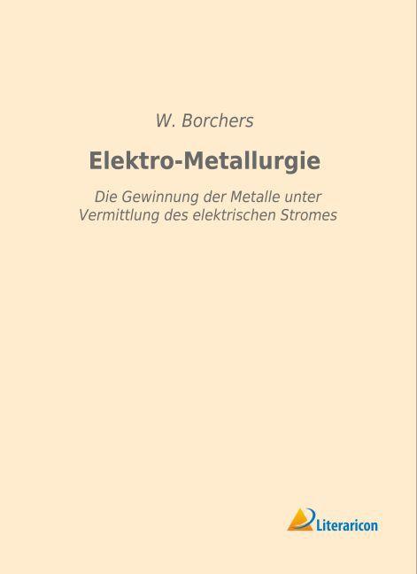 Immagine prodotto Elektro-Metallurgie (W. Borchers, 2015)