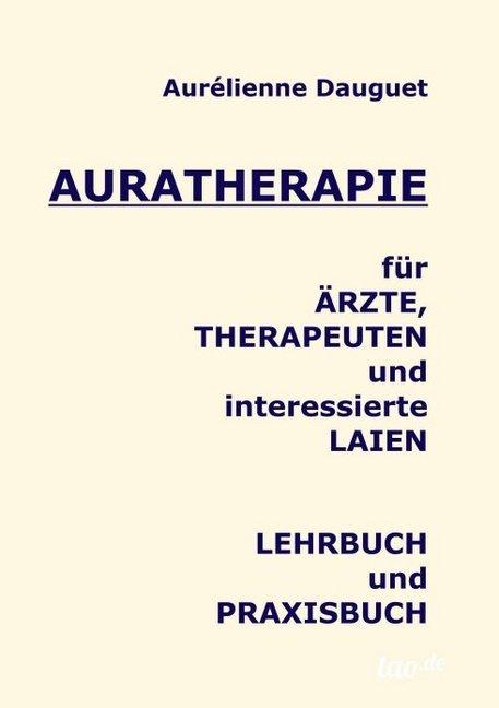 Energie-Label Auratherapie für Ärzte, Therapeuten und interessierte Laien (Deutsch, Aurélienne Dauguet, 2016)