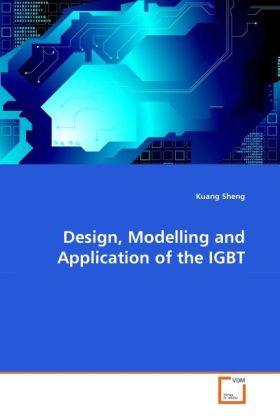 Produktbild Design, Modelling and Application of the IGBT (Kuang Sheng, 2010)