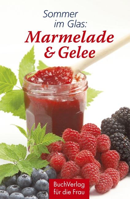 Sommer im Glas: Marmelade & Gelee (Deutsch, Carola, Ruff, 2009)