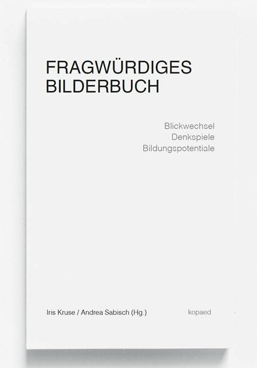 Produktbild Fragwürdiges Bilderbuch (Deutsch, Andrea Sabisch, Iris Kruse, 2013)