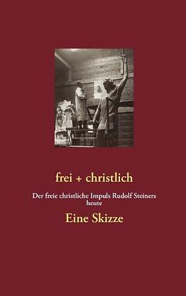 Actual product image frei + christlich - Eine Skizze (German, Volker Lambertz, Cult Forum, 2013)