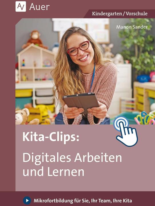 Image du produit Kita-Clips Digitales Arbeiten und Lernen (Allemand, Manon Sander, 2024)