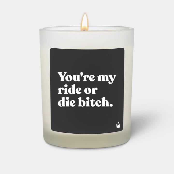 Actual product image Chatty Candles Scented candle Flowery You're my ride or die bitch.