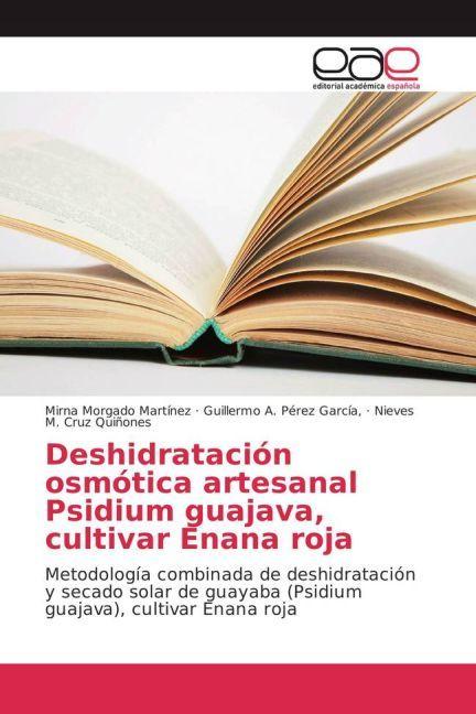 Actual product image Deshidratación osmótica artesanal Psidium guajava, cultivar Enana roja (Guillermo A. Pérez García, Mirna Morgado Martínez, Nieves M. Cruz Quiñones, 2017)
