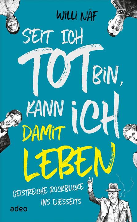 Produktbild Seit ich tot bin, kann ich damit leben (Deutsch, Willi Näf, 2022)