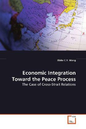Actual product image Economic Integration Toward the Peace Process (German, Blake C.Y. Wang, 2009)