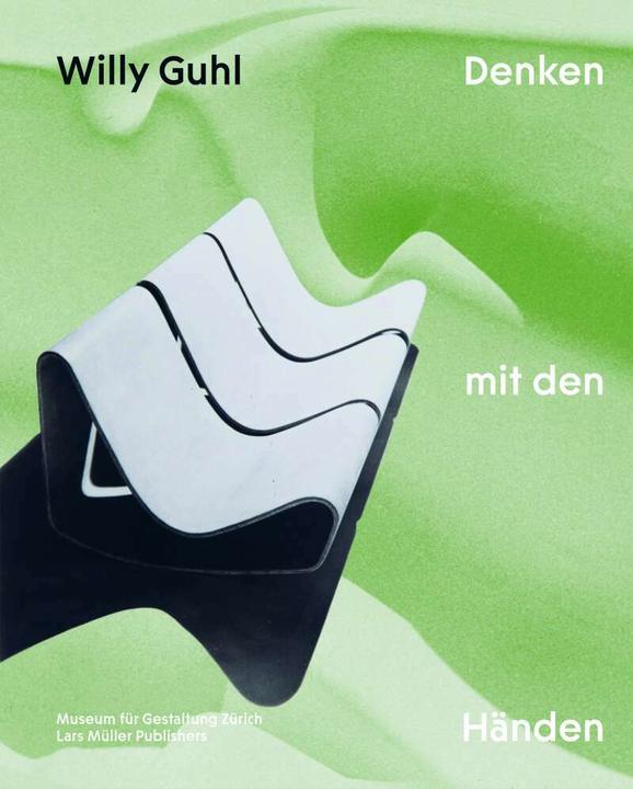 Produktbild Willy Guhl Denken mit den Händen (Deutsch, Museum für Gestaltung Zürich, Ann-Kathrin Hörrlein, Renate Menzi, Katrin Stowasser, Jasper Morrison, Dieter Mersch, Arthur Rüegg, Catherine Ince, 2022)