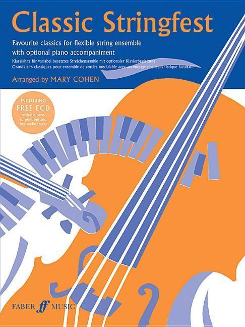 Classic Stringfest: Favourite Classics for Flexible String Ensemble with Optional Piano (English, Ed, Cohen, Mary, 2007)