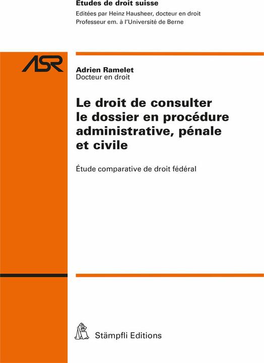 Produktbild Le droit de consulter le dossier en procédure administrative, pénale et civile (Französisch, Adrien Ramelet, 2021)