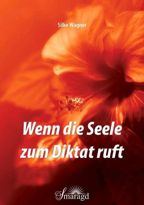 Produktbild Wenn die Seele zum Diktat ruft (Deutsch, Silke Wagner, 2018)