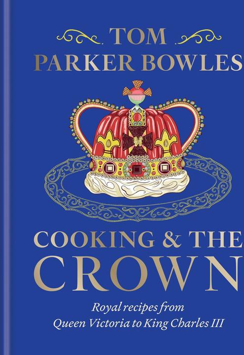 Image du produit Cooking and the Crown (Anglais, Tom Parker Bowles, 2024)