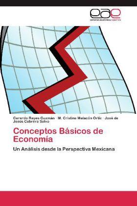 Produktbild Conceptos Básicos de Economía (M. Cristina Malacón Ortíz, José de Jesús Cabrera Salvo, Gerardo Reyes Guzmán, 2012)