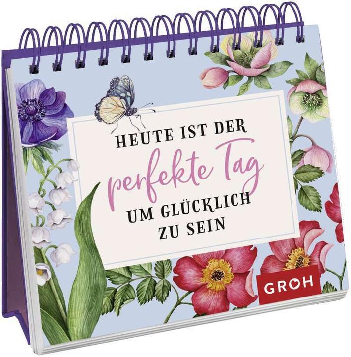 Produktbild Heute ist der perfekte Tag, um glücklich zu sein (Deutsch, Groh Verlag, 2020)