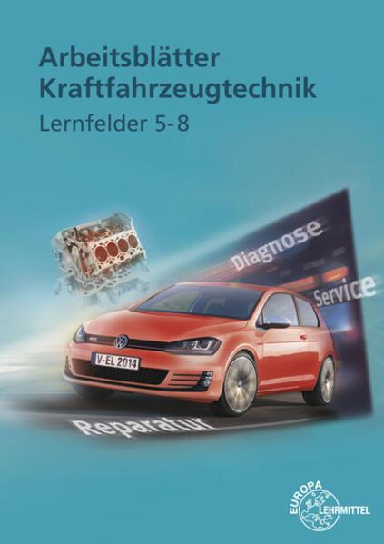 Actual product image Kraftfahrzeugtechnik. Lernfelder 5-8. Arbeitsblätter (German, Wolfgang Keil, Bernd Schlögl, Richard Fischer, Alois Wimmer, 2014)