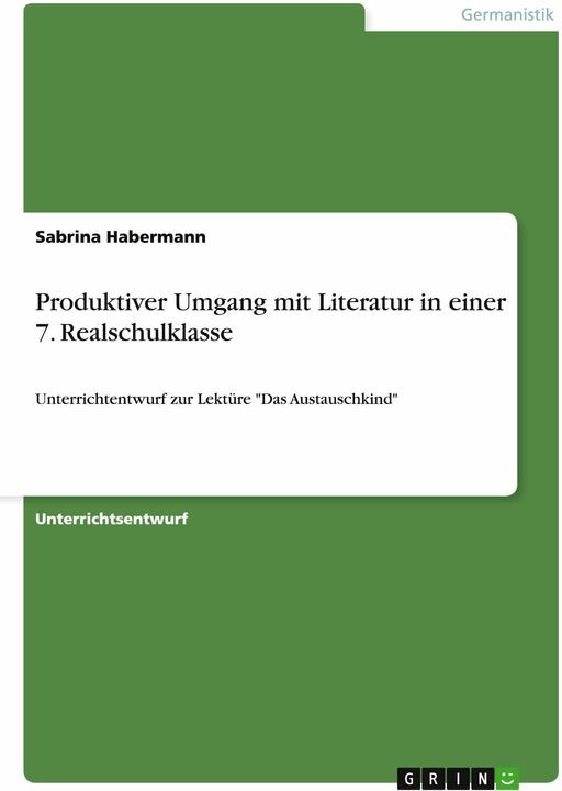 Produktbild Produktiver Umgang mit Literatur in einer 7. Realschulklasse (Deutsch, Sabrina Habermann, 2014)