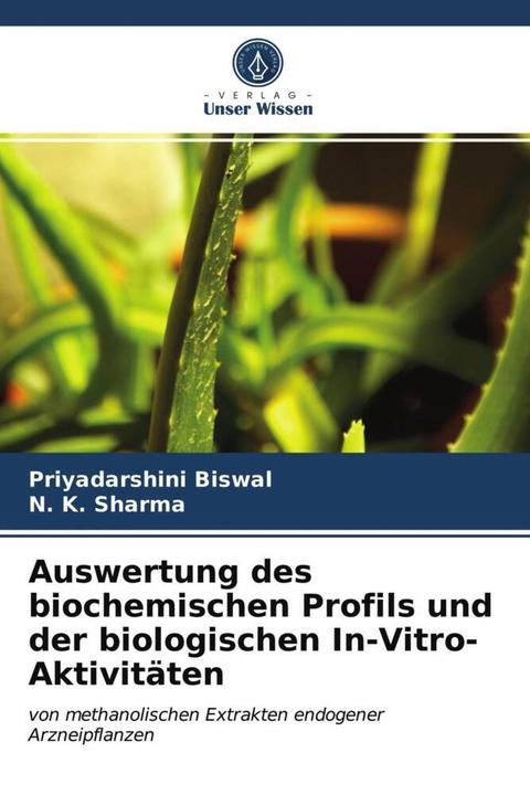 Actual product image Auswertung des biochemischen Profils und der biologischen In-Vitro-Aktivitäten (German, N. K. Sharma, Priyadarshini Biswal, 2021)