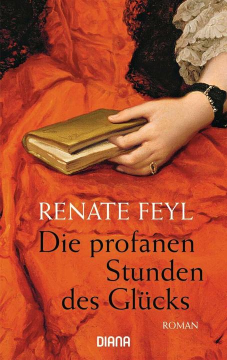 Produktbild Die profanen Stunden des Glücks (Deutsch, Renate Feyl, 2014)