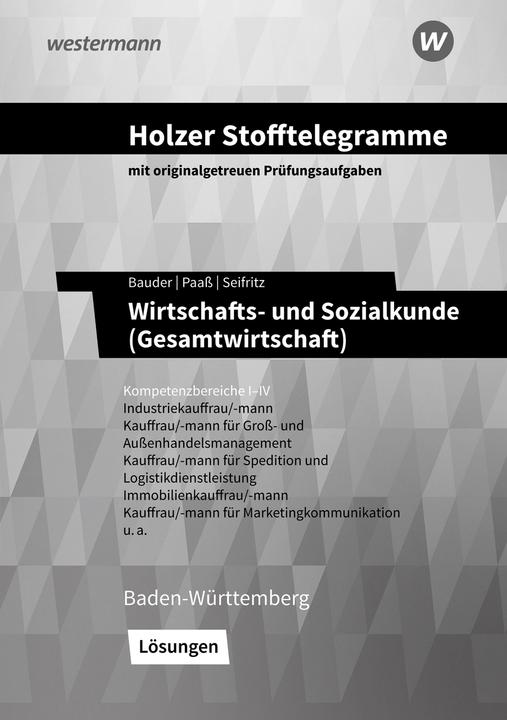 Produktbild Holzer Stofftelegramme - Wirtschafts- und Sozialkunde (Gesamtwirtschaft). Kompetenzbereiche I-I (Deutsch, Christian Seifritz, Markus Bauder, Volker Holzer, Thomas Paass, Kathrin Bauder, 2023)