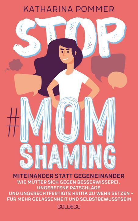 Produktbild Stop MomShaming. Miteinander statt gegeneinander. Wie Mütter sich gegen Besserwisserei, ungebet (Deutsch, Katharina Pommer, 2020)