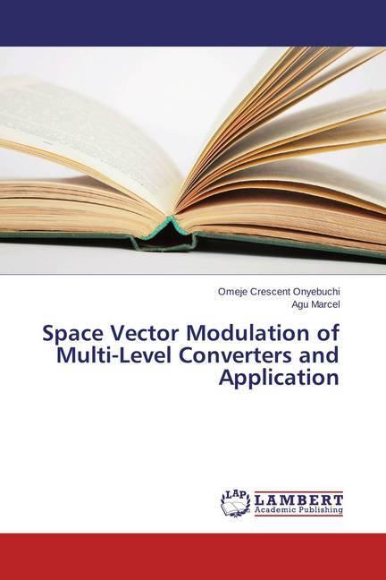 Immagine prodotto Space Vector Modulation of Multi-Level Converters and Application (Omeje Crescent Onyebuchi, Agu Marcel, 2015)