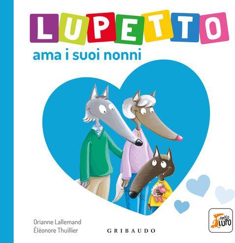 Actual product image Lupetto ama i nonni. amico lupo. ediz. illustrata (Italian, Lallemand Orianne)