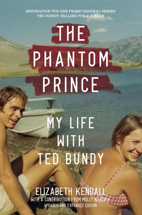 Produktbild Abrams & Chronicle The Phantom Prince: My Life with Ted Bundy, Updated and Expanded Edition (Englisch, Elizabeth Kendall, 2021)
