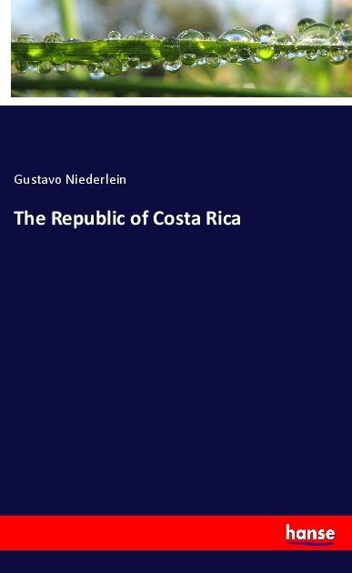 Immagine prodotto The Republic of Costa Rica (Tedesco, Gustavo Niederlein, 2018)