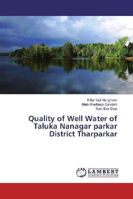Produktbild Quality of Well Water of Taluka Nanagar parkar District Tharparkar (Kiltar Gul Menghwar, Nabi Bux Siyal, Allah Wadhayo Gandahi, 2016)