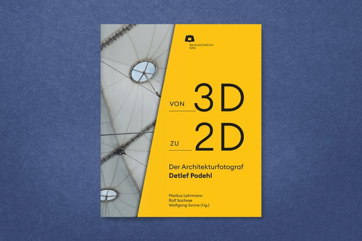 Produktbild Von 2D zu 3D: Der Architekturfotograf Detlef Podehl (Deutsch, Markus Lehrmann, Baukunstarchiv NRW, Rolf Sachsse, Wolfgang Sonne, 2024)