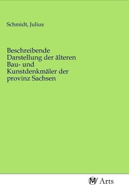 Image du produit Beschreibende Darstellung der älteren Bau- und Kunstdenkmäler der provinz Sachsen (Julius Schmidt, 2020)