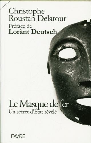Image du produit Le masque de fer : un secret d'Etat révélé (Roustan Delatour Christophe, Français)