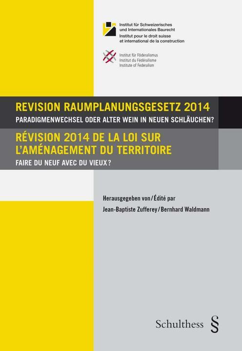 Produktbild Revision Raumplanungsgesetz 2014 / Révision 2014 de la loi sur l'aménagement du territoire (Deutsch, Jean-Baptiste Zufferey)