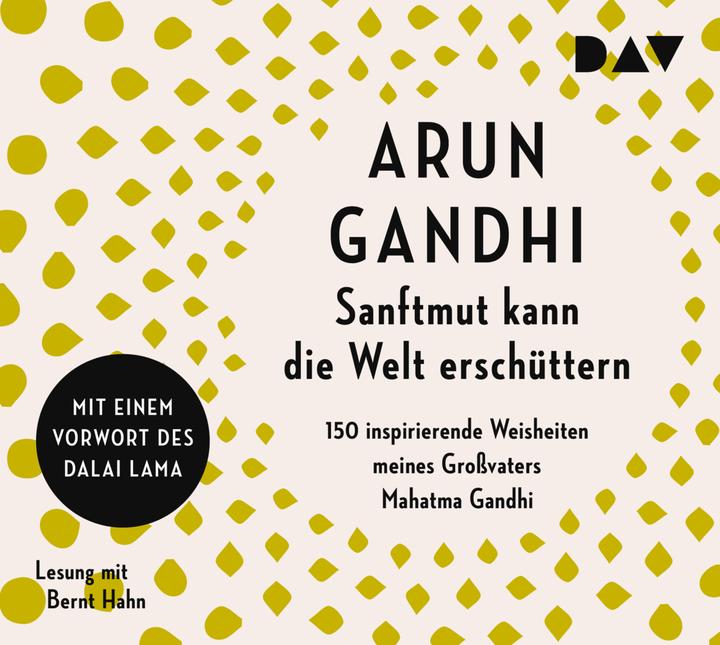 Image du produit La douceur peut ébranler le monde. 150 sagesses inspirantes de mon grand-père Mahatma Ga (Bernt Hahn, Alissa Walser, Arun Gandhi, Allemand)