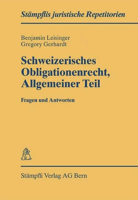 Produktbild Schweizerisches Obligationenrecht Allgemeiner Teil - Fragen und Antworten (Deutsch, Benjamin Leisinger, 2005)