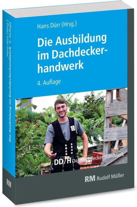 Produktbild Die Ausbildung im Dachdeckerhandwerk (Deutsch, Lutz Gradner, Volker Hollwedel, Christian Geschke, Annett Pelikan, Michael Strauss, Martin Amann, Jochen Karsch, Raimund Reuther, Joachim Hupe, Thorsten Waldminghaus, Steffen Kurzer, Marc Schenuit, 2021)