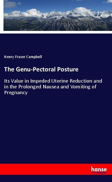 Produktbild The Genu-Pectoral Posture (Deutsch, Henry Fraser Campbell, 2019)