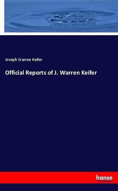 Produktbild Official Reports of J. Warren Keifer (Joseph Warren Keifer, 2017)