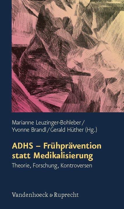 Produktbild ADHS - Frühprävention statt Medikalisierung (Deutsch, Gerald Hüther, Gerd Lehmkuhl, Marianne Leuzinger-Bohleber, Dieter Bürgin, Andreas Schick, 2006)