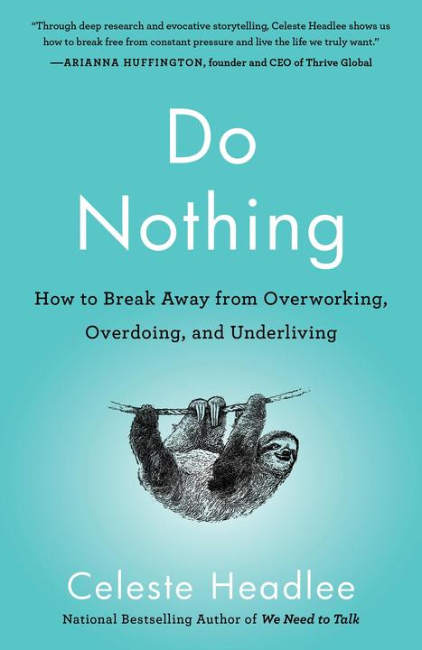 Actual product image Do Nothing: How to Break Away from Overworking, Overdoing, and Underliving (English, Celeste Headlee, 2021)