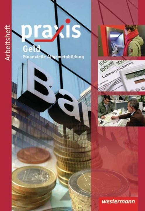 Image du produit Praxis - Geld. Arbeitsheft (Allemand, Anne Eickelkamp, Stephan Friebel, Anika Barth, Simone Malz, Bettina Pulkrabek, Christian Knight, Hans Kaminski, Ursel Imhof, Ortrud Reuter-Kaminski, 2011)