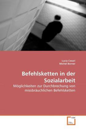 Produktbild Befehlsketten in der Sozialarbeit (Deutsch, Michel Borner, Lucia Cesari, 2010)