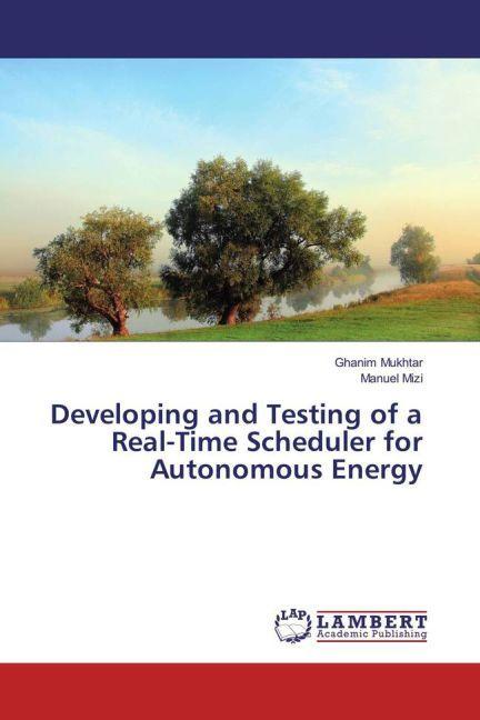 Actual product image Developing and Testing of a Real-Time Scheduler for Autonomous Energy (Manuel Mizi, Ghanim Mukhtar, 2016)