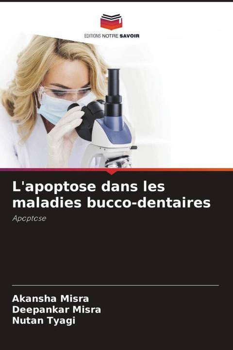Image du produit L'apoptose dans les maladies bucco-dentaires (Allemand, Deepankar Misra, Nutan Tyagi, Akansha Misra, 2023)